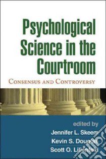 Psychological Science in the Courtroom libro in lingua di Skeem Jennifer L. (EDT), Douglas Kevin S. (EDT), Lilienfeld Scott O. (EDT)