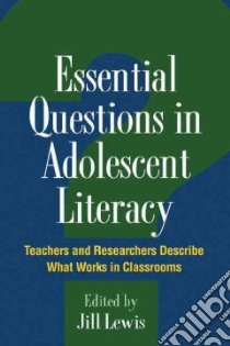 Essential Questions in Adolescent Literacy libro in lingua di Lewis Jill (EDT), Moje Elizabeth Birr (FRW)