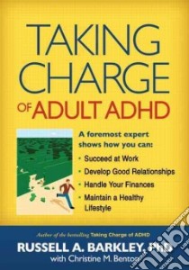 Taking Charge of Adult ADHD libro in lingua di Barkley Russell A., Benton Christine M. (CON)
