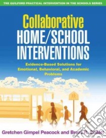 Collaborative Home/School Interventions libro in lingua di Peacock Gretchen Gimpel, Collett Brent R.