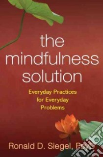 The Mindfulness Solution libro in lingua di Siegel Ronald D.