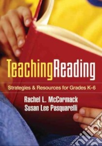 Teaching Reading libro in lingua di McCormack Rachel L., Pasquarelli Susan Lee