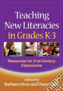 Teaching New Literacies in Grades K-3 libro in lingua di Moss Barbara (EDT), Lapp Diane (EDT)