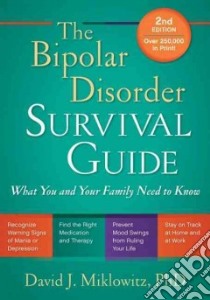 The Bipolar Disorder Survival Guide libro in lingua di Miklowitz David J. Ph.D.