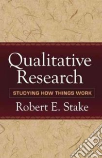 Qualitative Research libro in lingua di Stake Robert E.