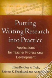 Putting Writing Research into Practice libro in lingua di Troia Gary A. (EDT), Shankland Rebecca K. (EDT), Heintz Anne (EDT)