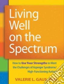 Living Well on the Spectrum libro in lingua di Gaus Valerie L. Ph.D., Shore Stephen (FRW)