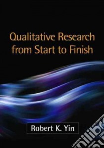 Qualitative Research from Start to Finish libro in lingua di Yin Robert K.