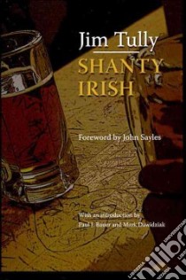 Shanty Irish libro in lingua di Tully Jim, Bauer Paul J. (EDT), Dawidziak Mark (EDT), Sayles Jon (FRW)