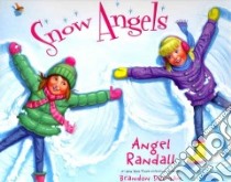 Snow Angels libro in lingua di Randall Angel, Schoebinger Chris (CON), Dorman Brandon (ILT)