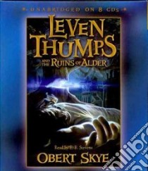 Leven Thumps and the Ruins of Alder libro in lingua di Skye Obert, Stevens E. B. (NRT)