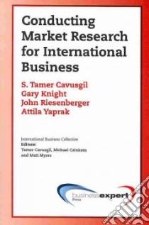 Conducting Market Research for International Business libro in lingua di Cavusgil S. Tamer, Knight Gary, Riesenberger John, Yaprak Attila