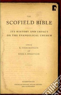 The Scofield Bible libro in lingua di Mangum R. Todd, Sweetnam Mark S.