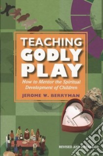Teaching Godly Play libro in lingua di Berryman Jerome W.