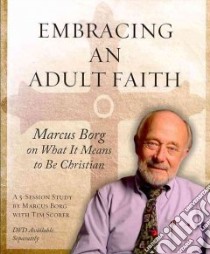 Embracing an Adult Faith libro in lingua di Borg Marcus J., Scorer Tim (CON)