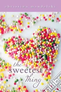 The Sweetest Thing libro in lingua di Mandelski Christina