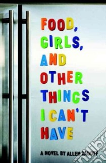 Food, Girls, and Other Things I Can't Have libro in lingua di Zadoff Allen