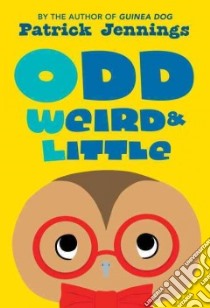 Odd, Weird & Little libro in lingua di Jennings Patrick
