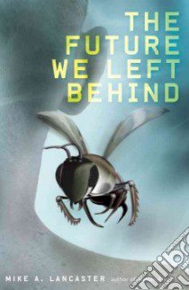 The Future We Left Behind libro in lingua di Lancaster Mike A.