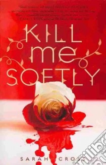 Kill Me Softly libro in lingua di Cross Sarah