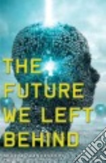 The Future We Left Behind libro in lingua di Lancaster Mike A.