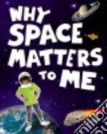 Why Space Matters to Me libro in lingua di Stuart Colin, Chaffe Nick (ILT)