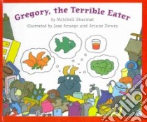 Gregory, the Terrible Eater libro in lingua di Sharmat Mitchell, Dewey Ariane (ILT), Aruego Jose (ILT)