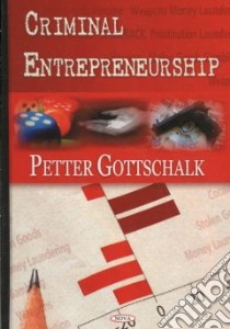 Criminal Entrepreneurship libro in lingua di Gottschalk Petter