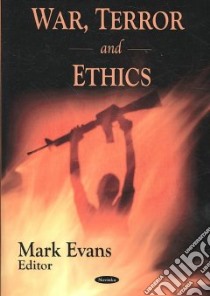 War, Terror and Ethics libro in lingua di Evans Mark (EDT)