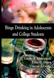 Binge Drinking in Adolescents and College Students libro in lingua di Marczinski Cecile A. (EDT), Grant Estee C. (EDT), Grant Vincent J. (EDT)