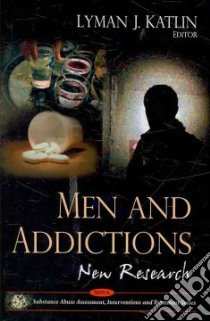 Men and Addictions libro in lingua di Katlin Lyman J. (EDT)