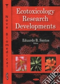Ecotoxicology Research Developments libro in lingua di Santos Eduardo B. (EDT)