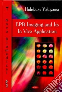 EPR Imaging and Its in Vivo Application libro in lingua di Yokoyama Hidekatsu