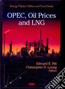 OPEC, Oil Prices and LNG libro in lingua di Pitt edward R. (EDT), Leung Christopher N. (EDT)