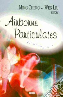 Airborne Particulates libro in lingua di Cheng Ming (EDT), Liu Wen (EDT)