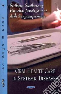 Oral Health Care in Systemic Diseases libro in lingua di Sutthavong Sirikarn, Jansisyanont Pornchai, Sangasapaviriya Atik