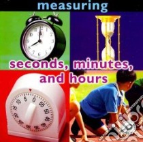 Seconds, Minutes, and Hours libro in lingua di Karapetkova Holly