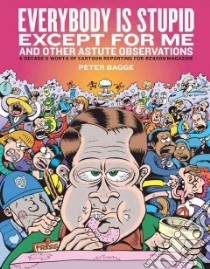 Everybody Is Stupid Except For Me libro in lingua di Bagge Peter
