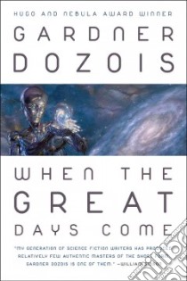 When the Great Days Come libro in lingua di Dozois Gardner R.