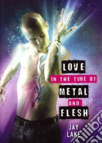Love in the Time of Metal and Flesh libro in lingua di Lake Jay