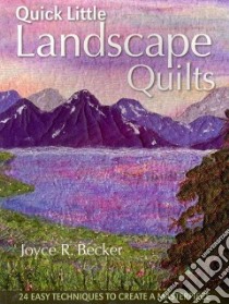 Quick Little Landscape Quilts libro in lingua di Becker Joyce R.