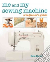 Me and My Sewing Machine libro in lingua di Haxell Kate