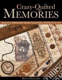 Crazy-Quilted Memories libro in lingua di Haggard Brian