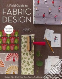 A Field Guide to Fabric Design libro in lingua di Kight Kimberly