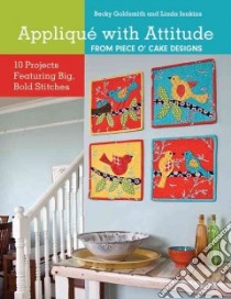 Applique With Attitude from Piece O'cake Designs libro in lingua di Goldsmith Becky, Jenkins Linda