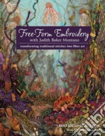 Free-form Embroidery With Judith Baker Montano libro in lingua di Montano Judith Baker