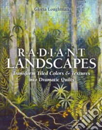 Radiant Landscapes libro in lingua di Loughman Gloria