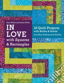 In Love With Squares & Rectangles libro in lingua di Walsh Amy, Burke Janine