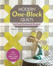 Modern One-Block Quilts libro in lingua di Bonner Natalia, Whiting Kathleen