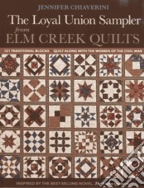 The Loyal Union Sampler from Elm Creek Quilts libro in lingua di Chiaverini Jennifer